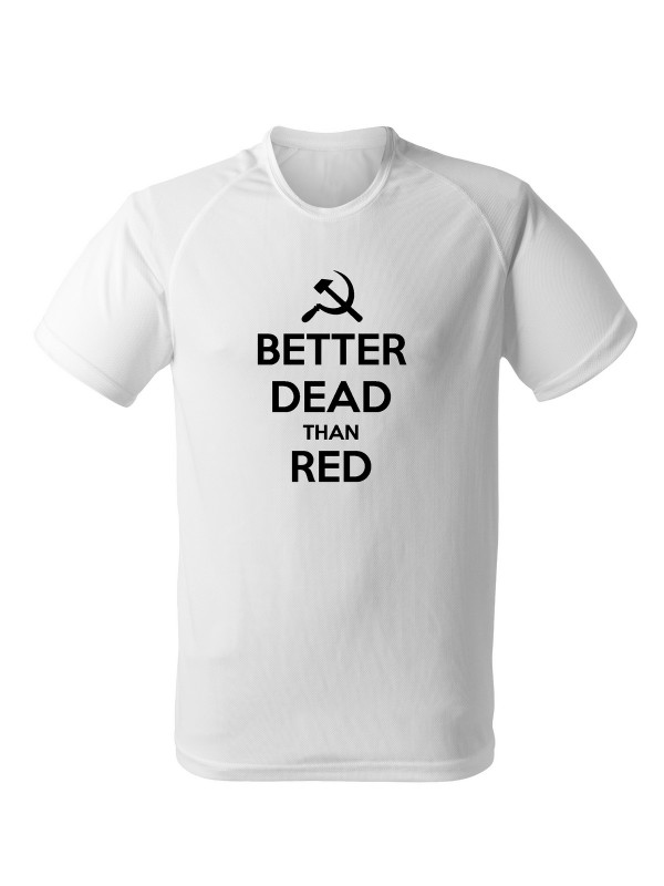 Funkční tričko BETTER DEAD THAN RED
