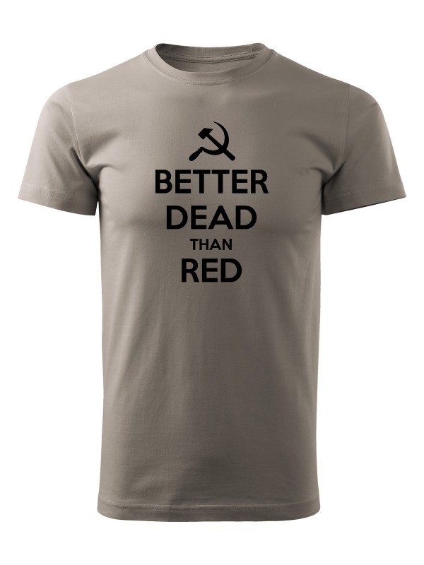 Tričko BETTER DEAD THAN RED