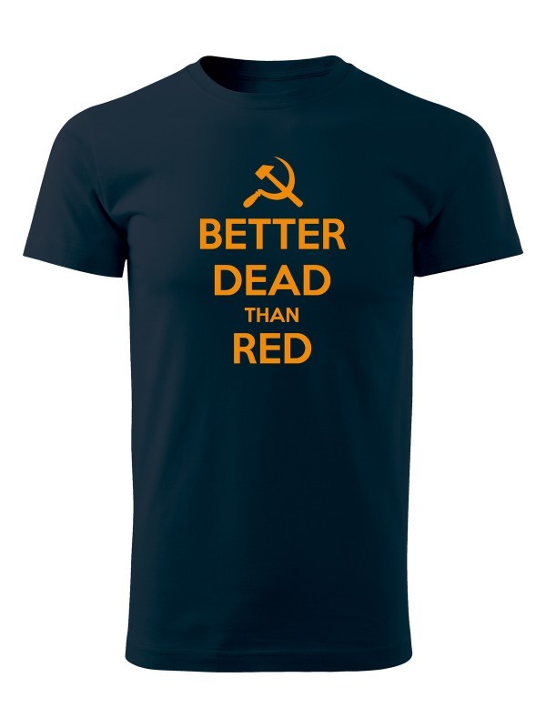 Tričko BETTER DEAD THAN RED