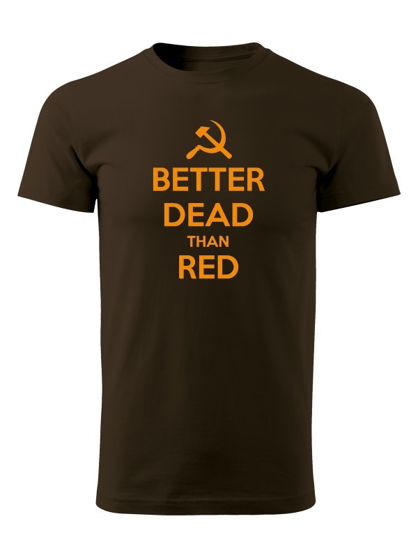 Tričko BETTER DEAD THAN RED