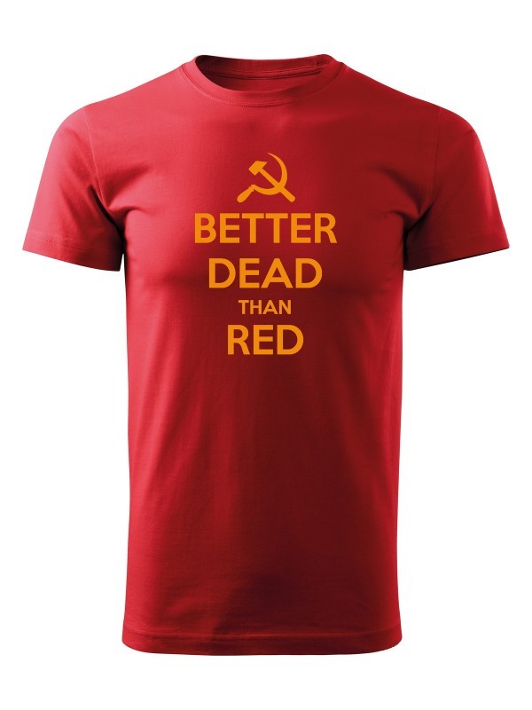 Tričko BETTER DEAD THAN RED