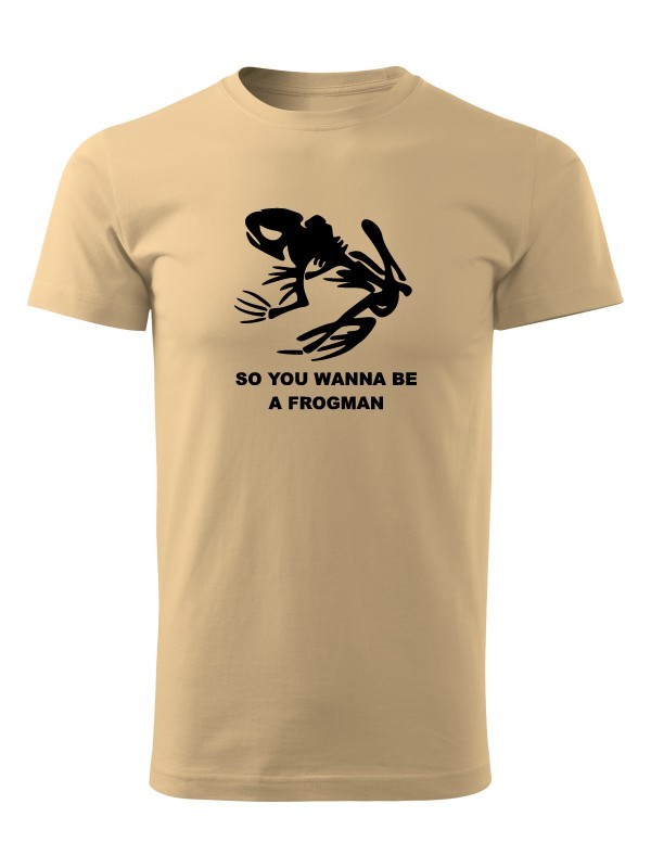 Tričko NAVY SEAL So You Wanna Be A Frogman