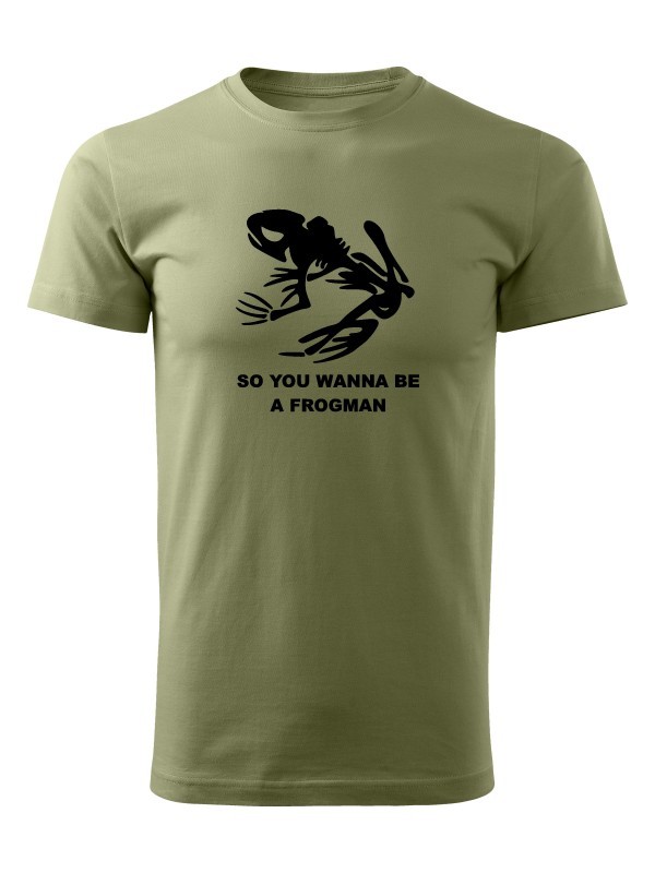 Tričko NAVY SEAL So You Wanna Be A Frogman