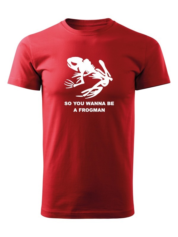 Tričko NAVY SEAL So You Wanna Be A Frogman