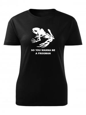 Dámské tričko NAVY SEAL So You Wanna Be A Frogman