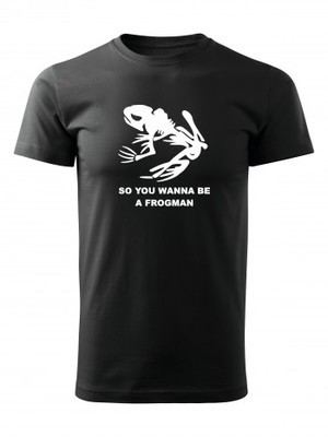 Tričko NAVY SEAL So You Wanna Be A Frogman